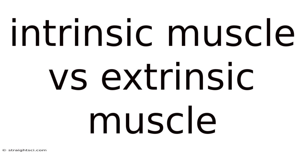 Intrinsic Muscle Vs Extrinsic Muscle