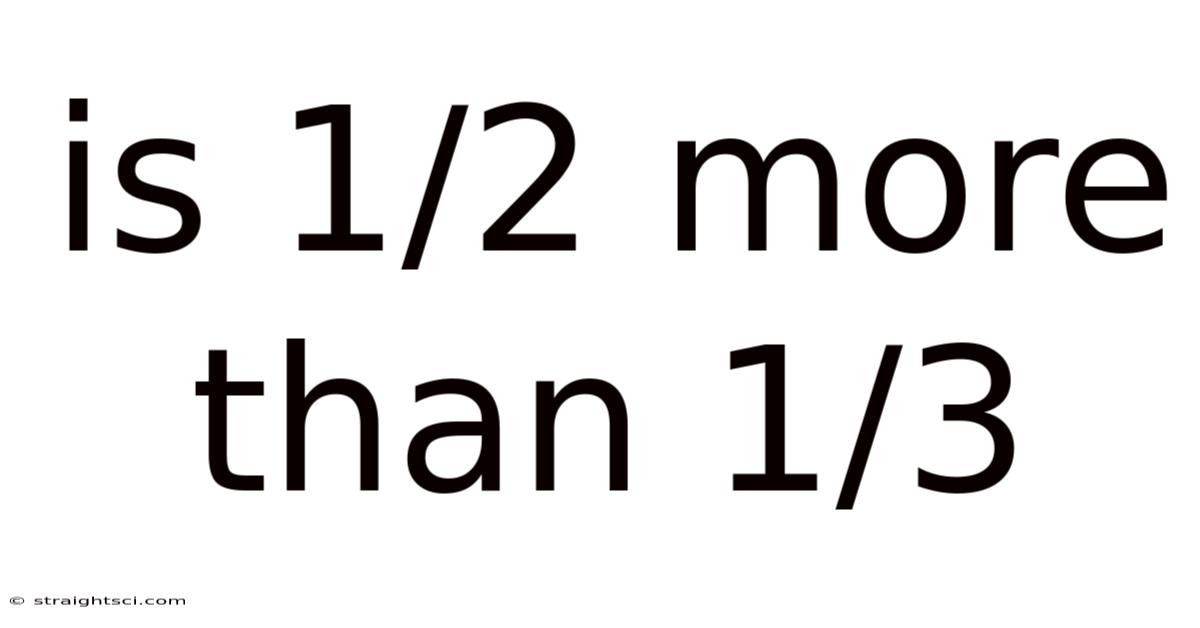 Is 1/2 More Than 1/3