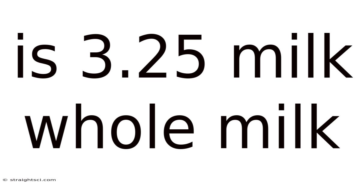 Is 3.25 Milk Whole Milk