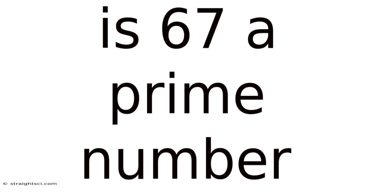 Is 67 A Prime Number
