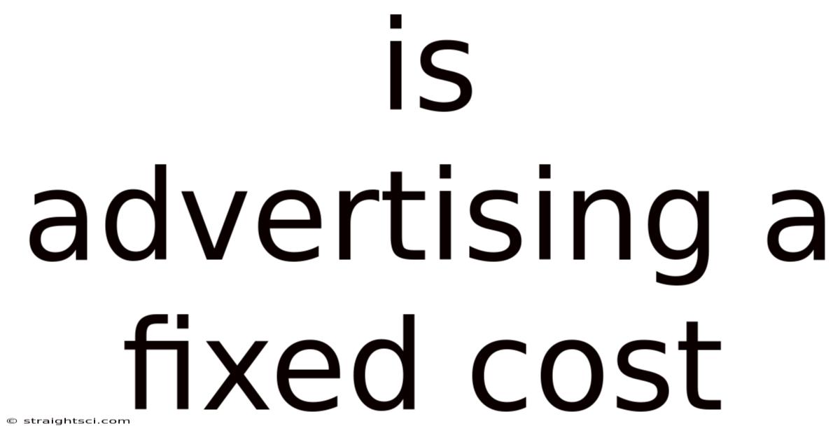 Is Advertising A Fixed Cost