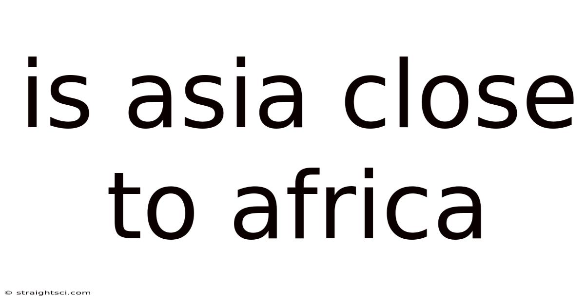 Is Asia Close To Africa