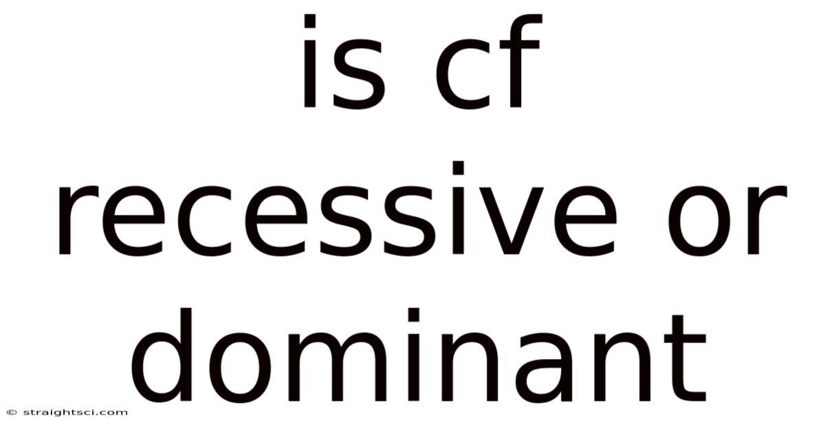 Is Cf Recessive Or Dominant