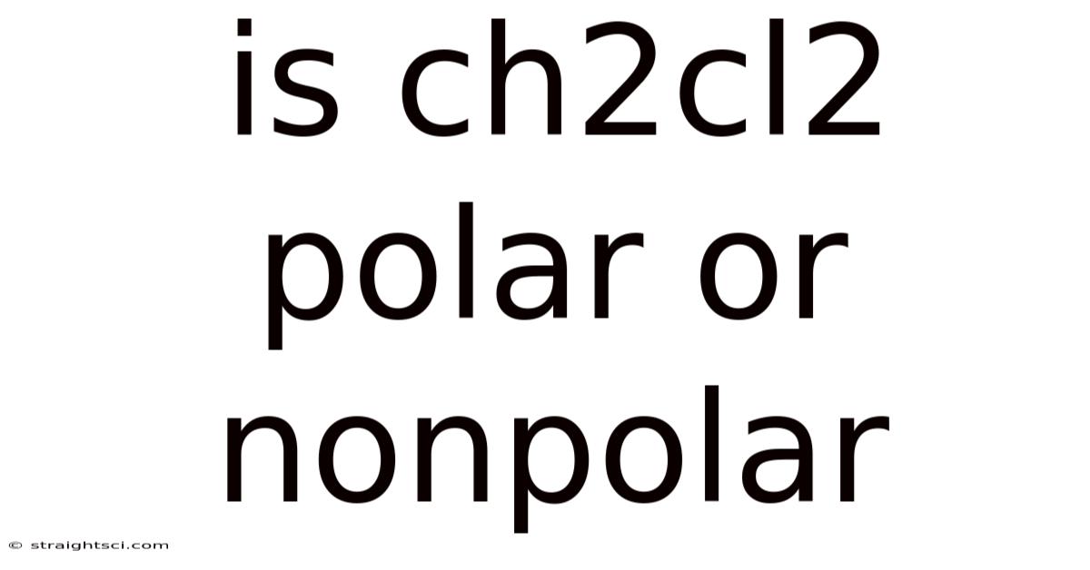 Is Ch2cl2 Polar Or Nonpolar