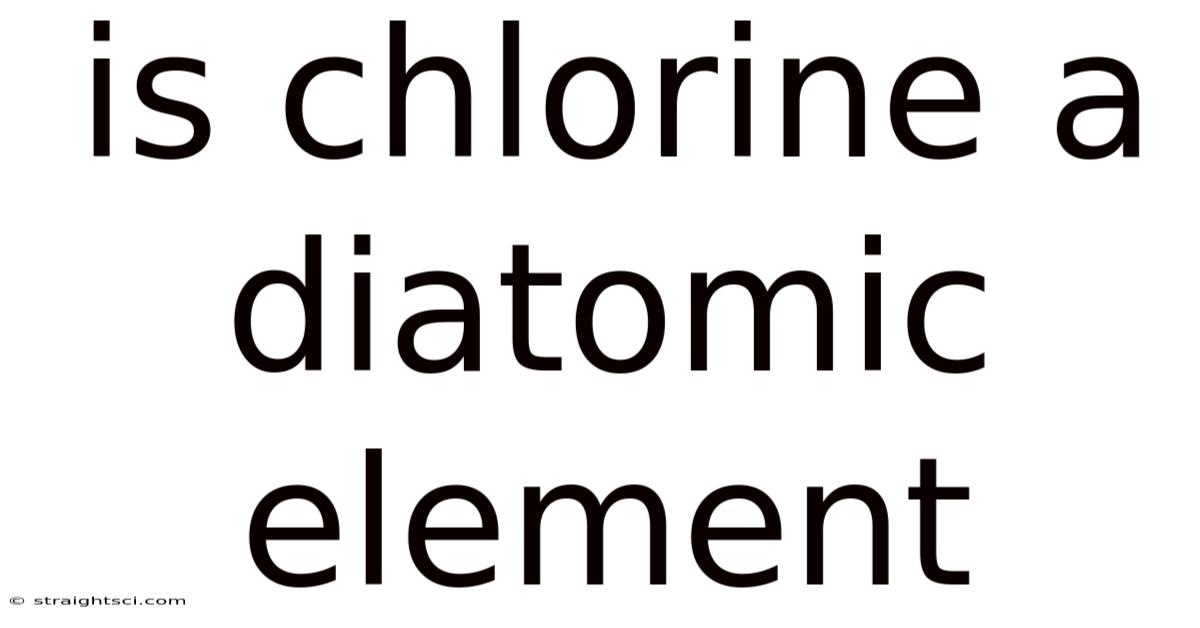 Is Chlorine A Diatomic Element
