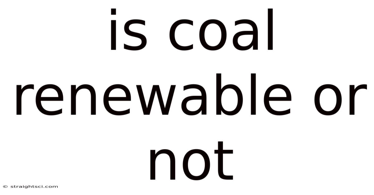 Is Coal Renewable Or Not