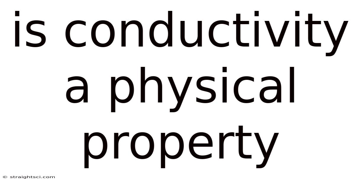 Is Conductivity A Physical Property