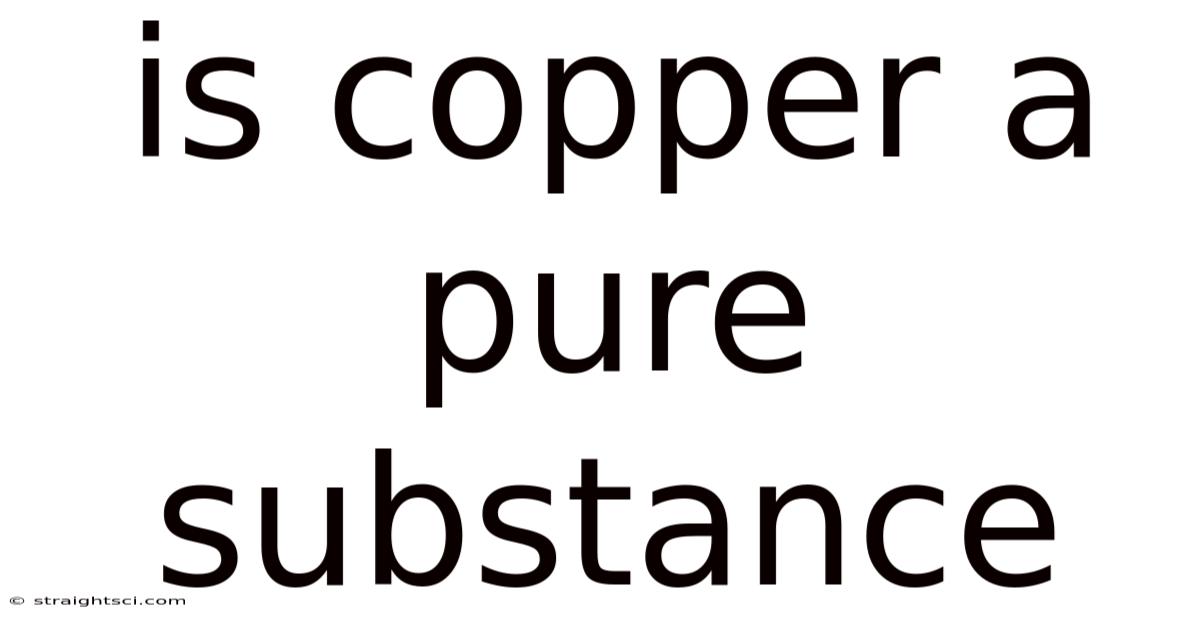 Is Copper A Pure Substance