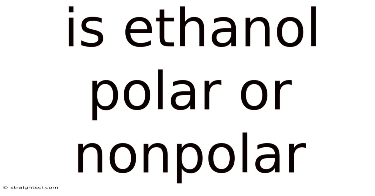 Is Ethanol Polar Or Nonpolar