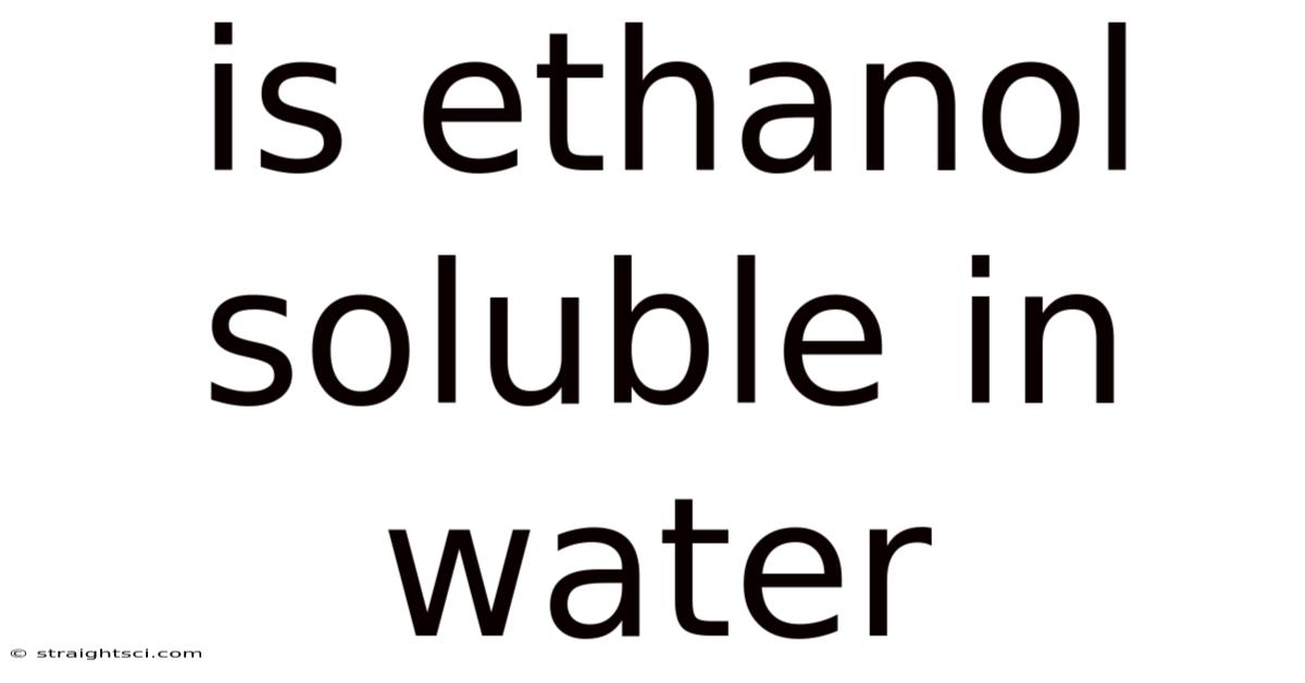 Is Ethanol Soluble In Water