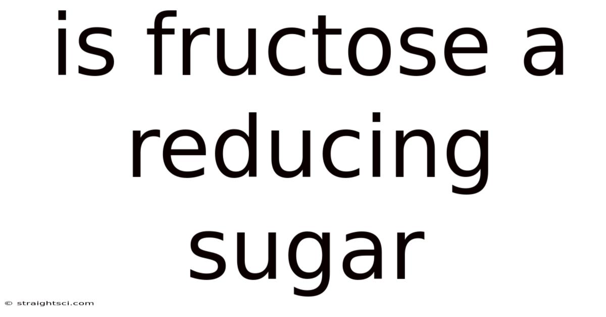 Is Fructose A Reducing Sugar