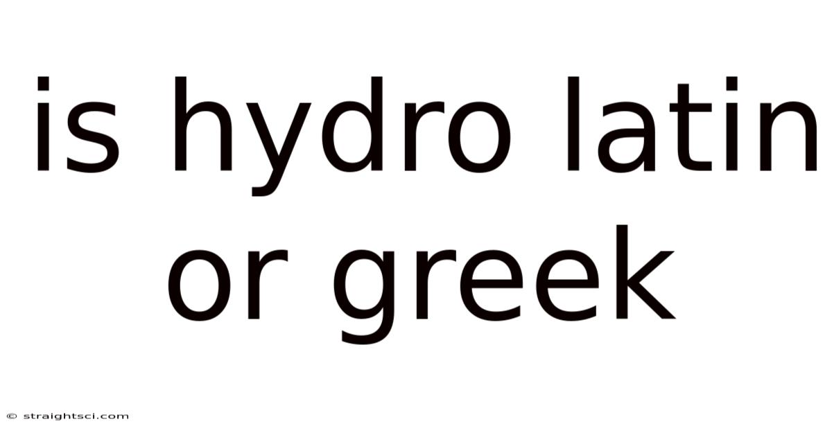 Is Hydro Latin Or Greek