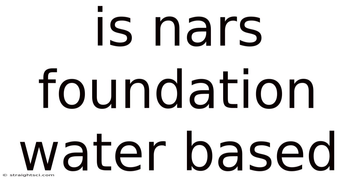 Is Nars Foundation Water Based