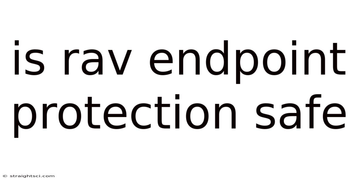 Is Rav Endpoint Protection Safe