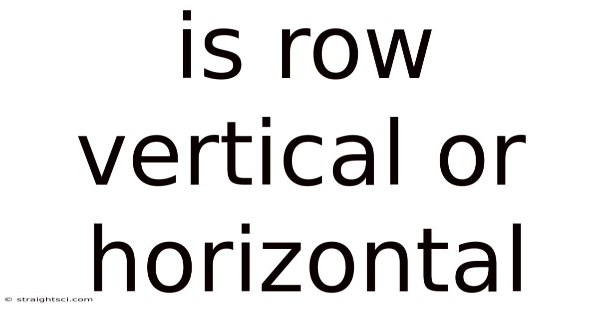 Is Row Vertical Or Horizontal