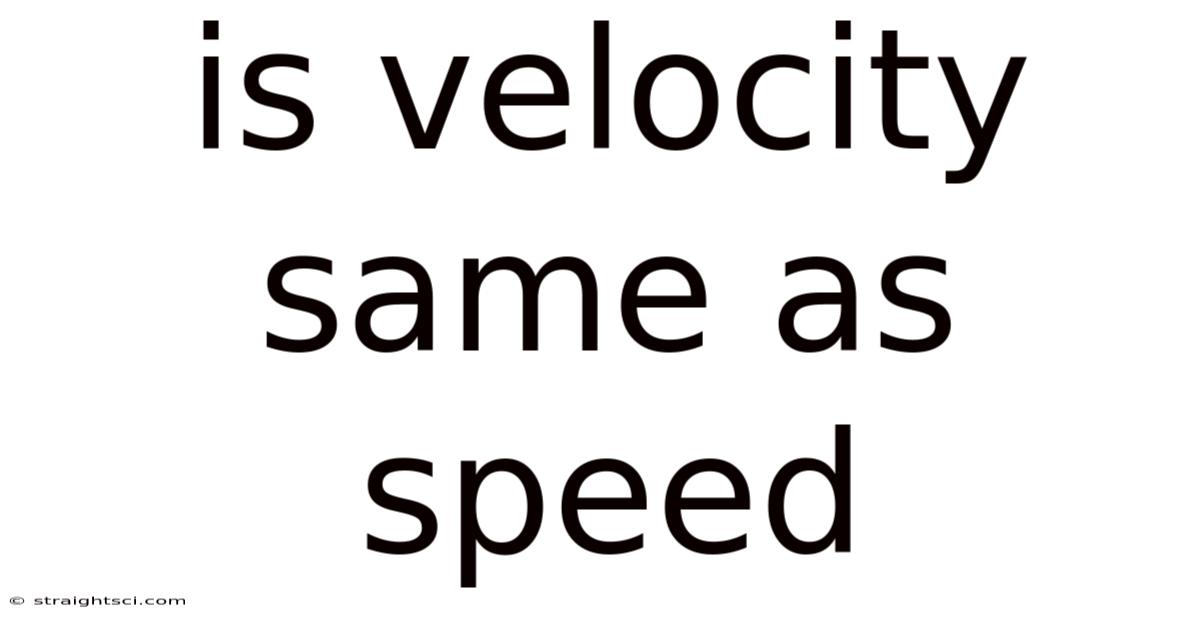 Is Velocity Same As Speed