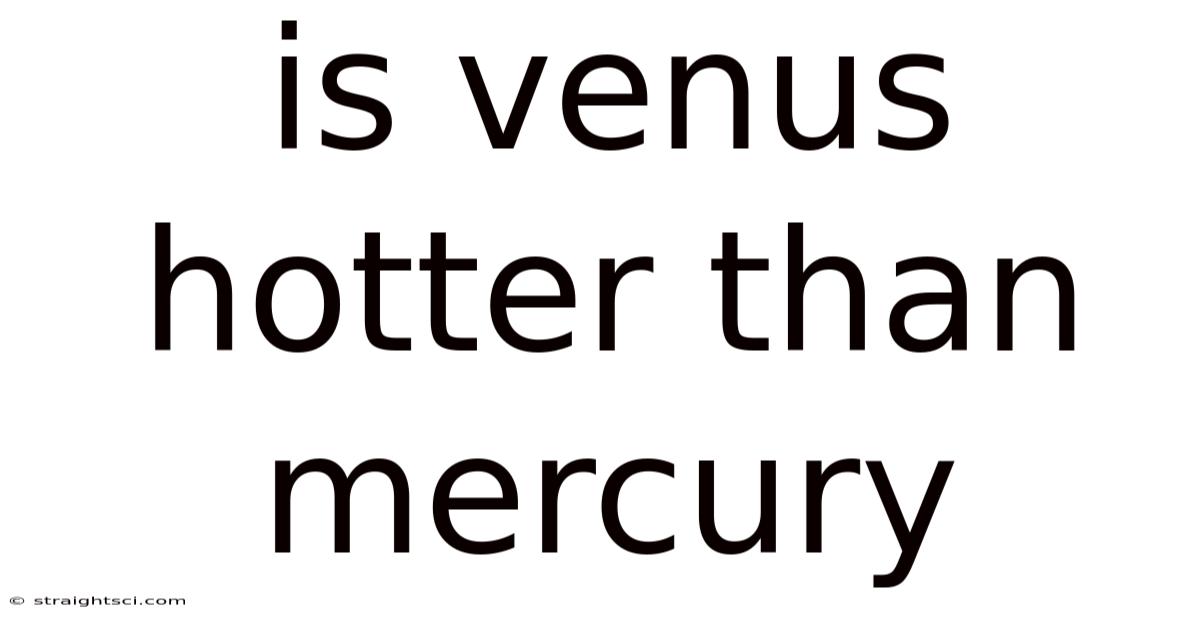 Is Venus Hotter Than Mercury