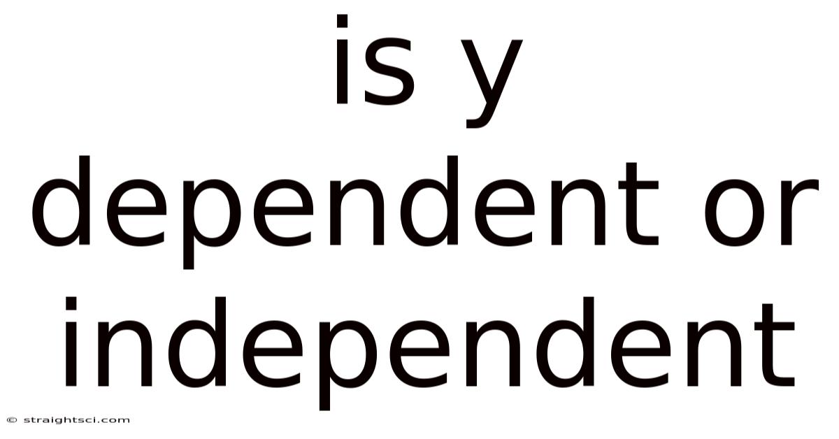 Is Y Dependent Or Independent