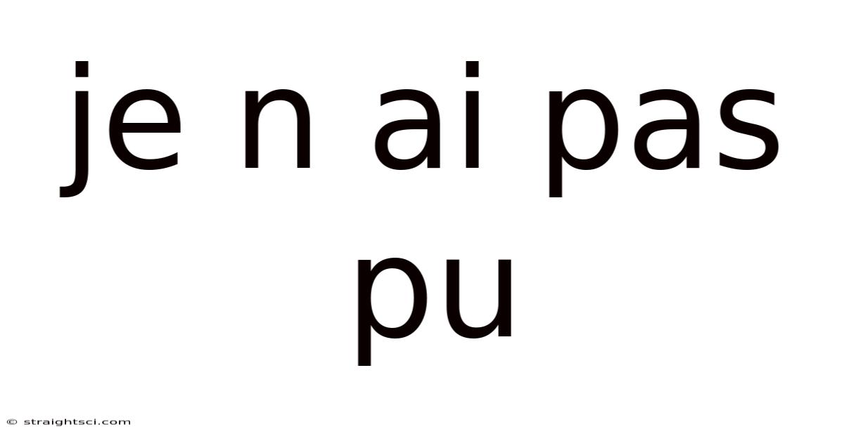 Je N Ai Pas Pu