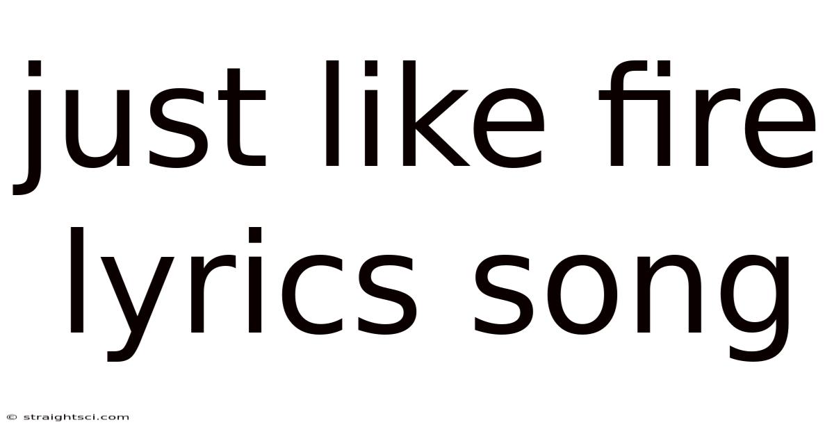Just Like Fire Lyrics Song
