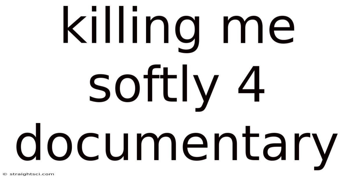 Killing Me Softly 4 Documentary