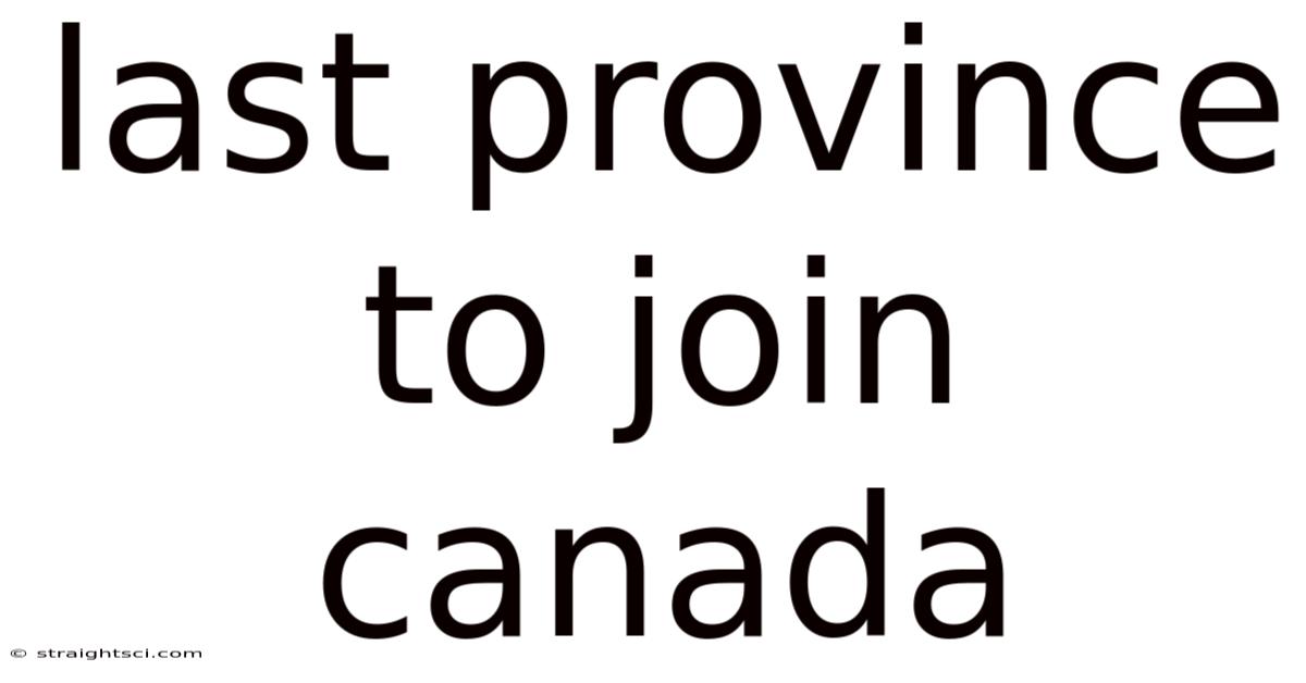 Last Province To Join Canada