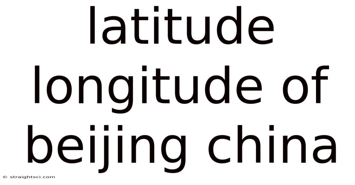 Latitude Longitude Of Beijing China