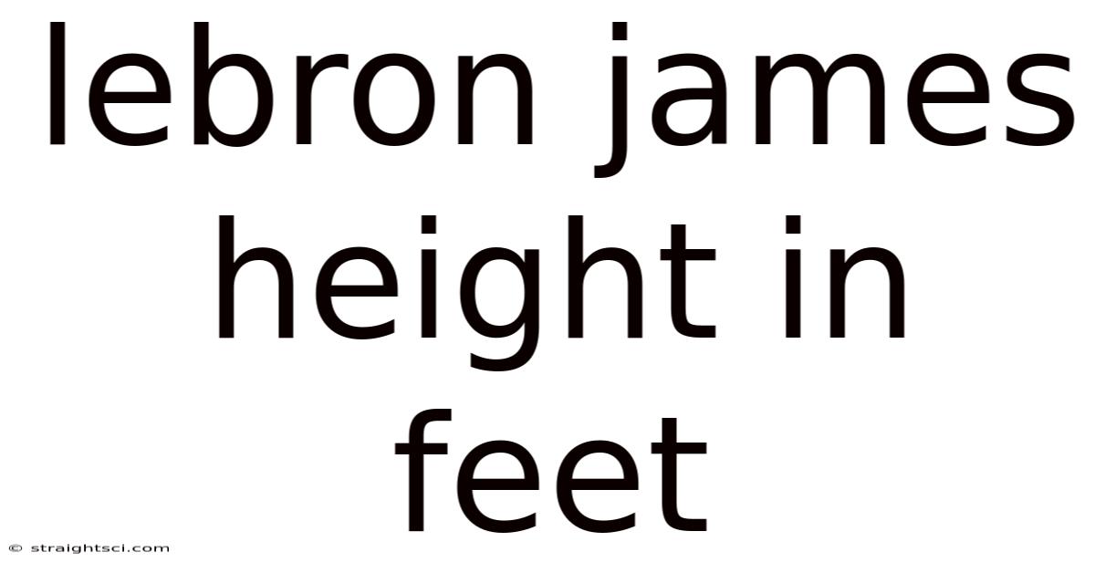 Lebron James Height In Feet