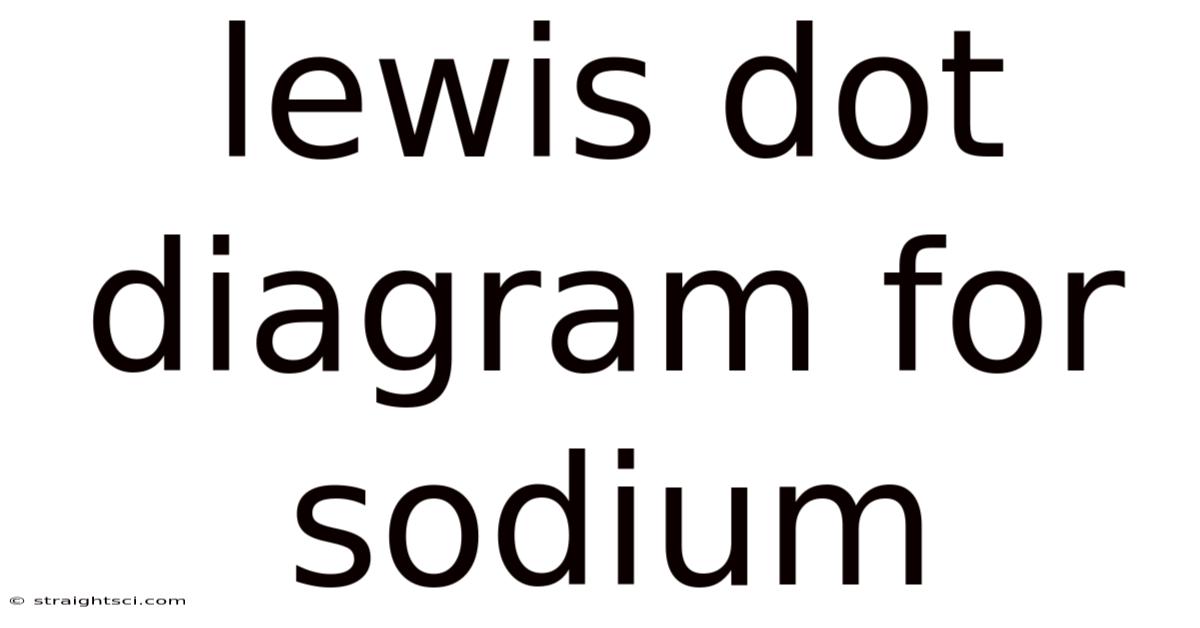 Lewis Dot Diagram For Sodium