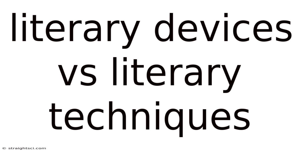 Literary Devices Vs Literary Techniques