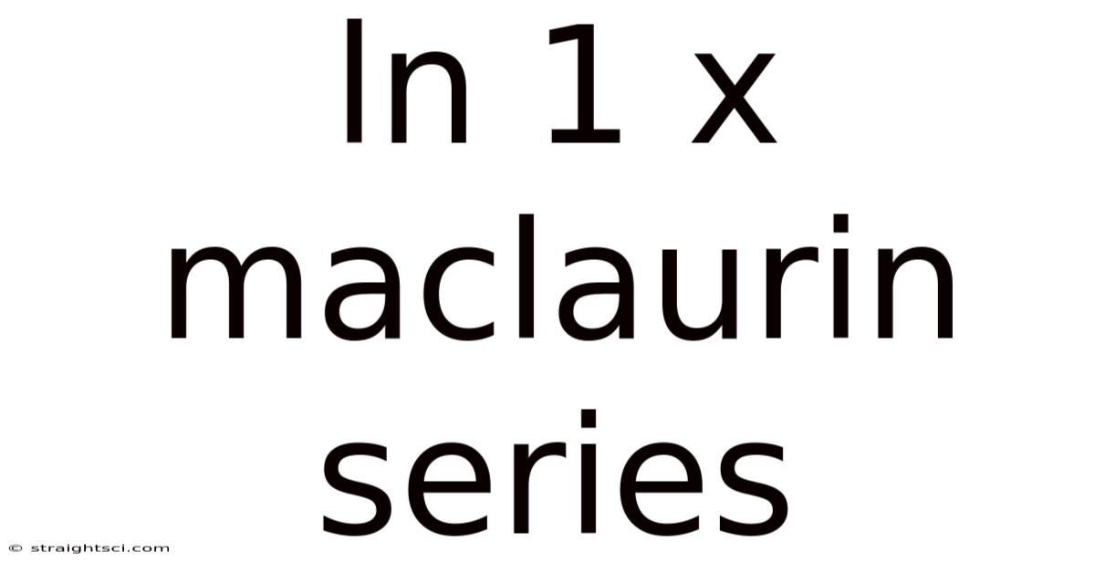 Ln 1 X Maclaurin Series