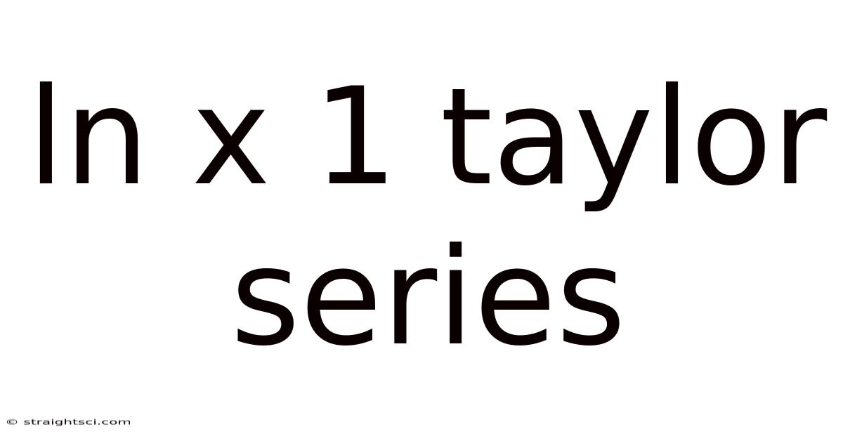 Ln X 1 Taylor Series