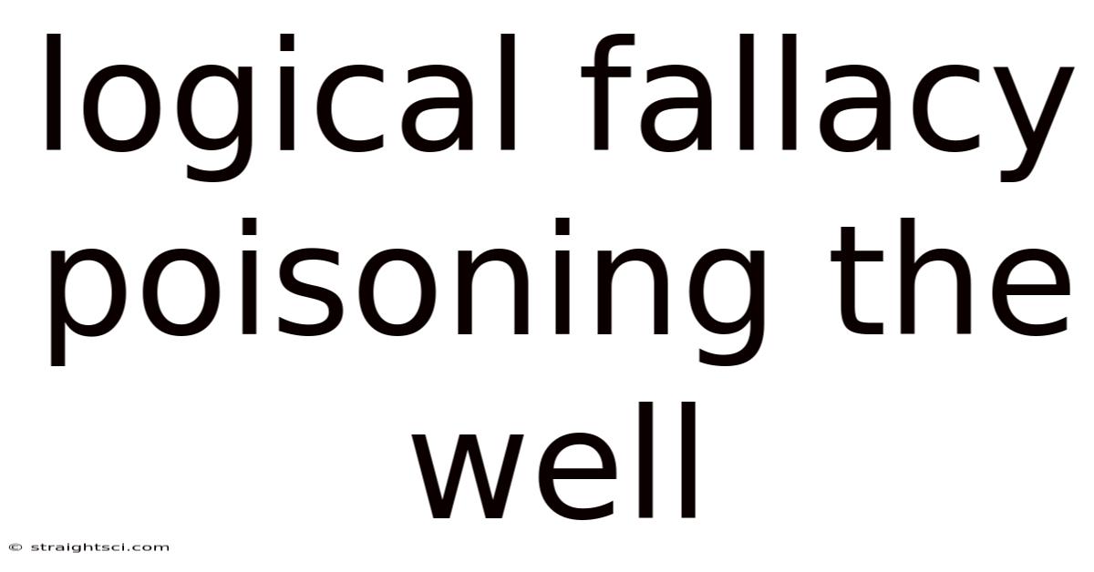 Logical Fallacy Poisoning The Well