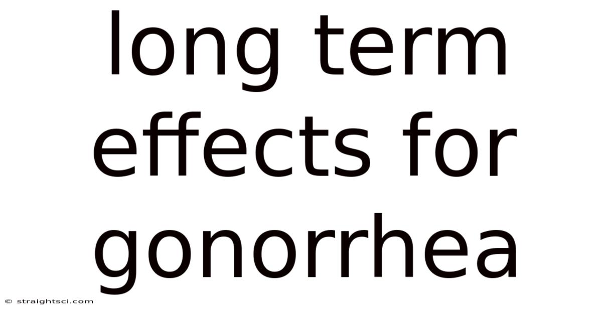 Long Term Effects For Gonorrhea
