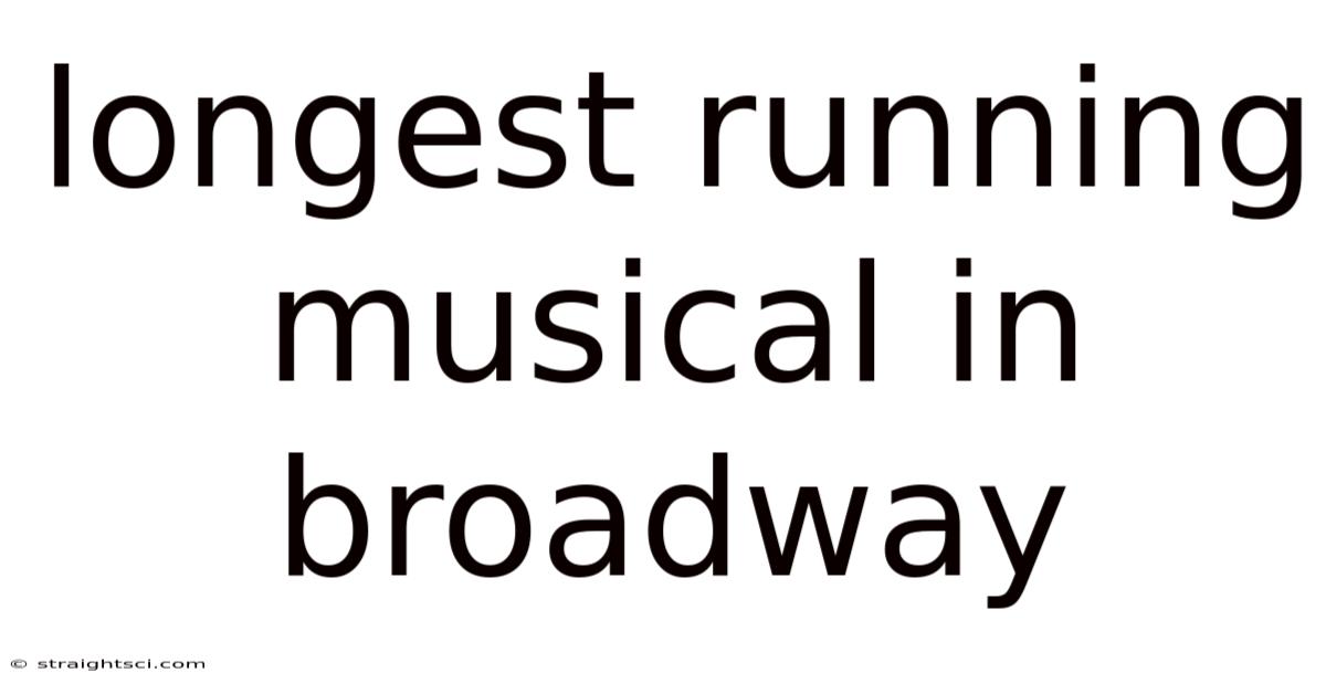 Longest Running Musical In Broadway