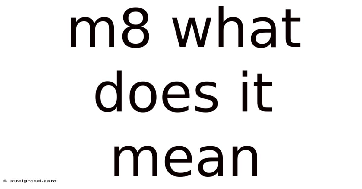 M8 What Does It Mean