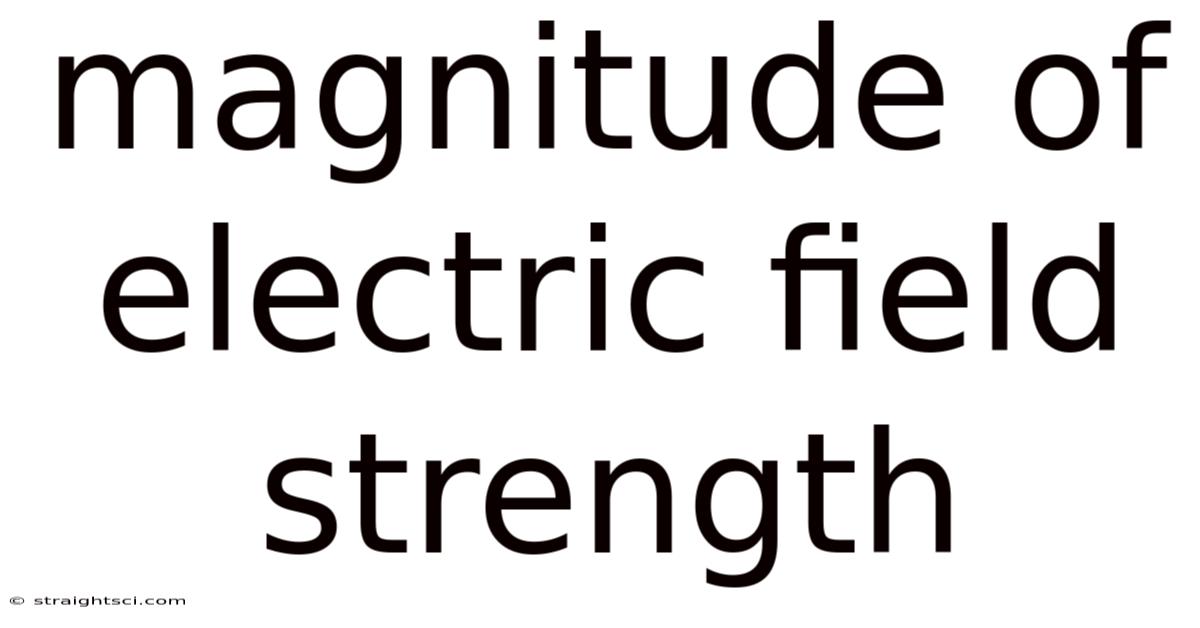 Magnitude Of Electric Field Strength
