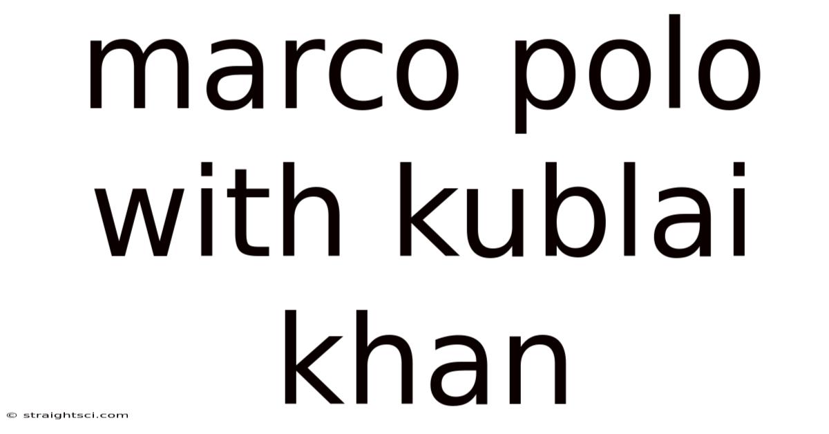Marco Polo With Kublai Khan