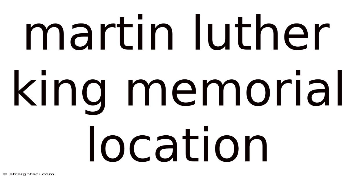 Martin Luther King Memorial Location