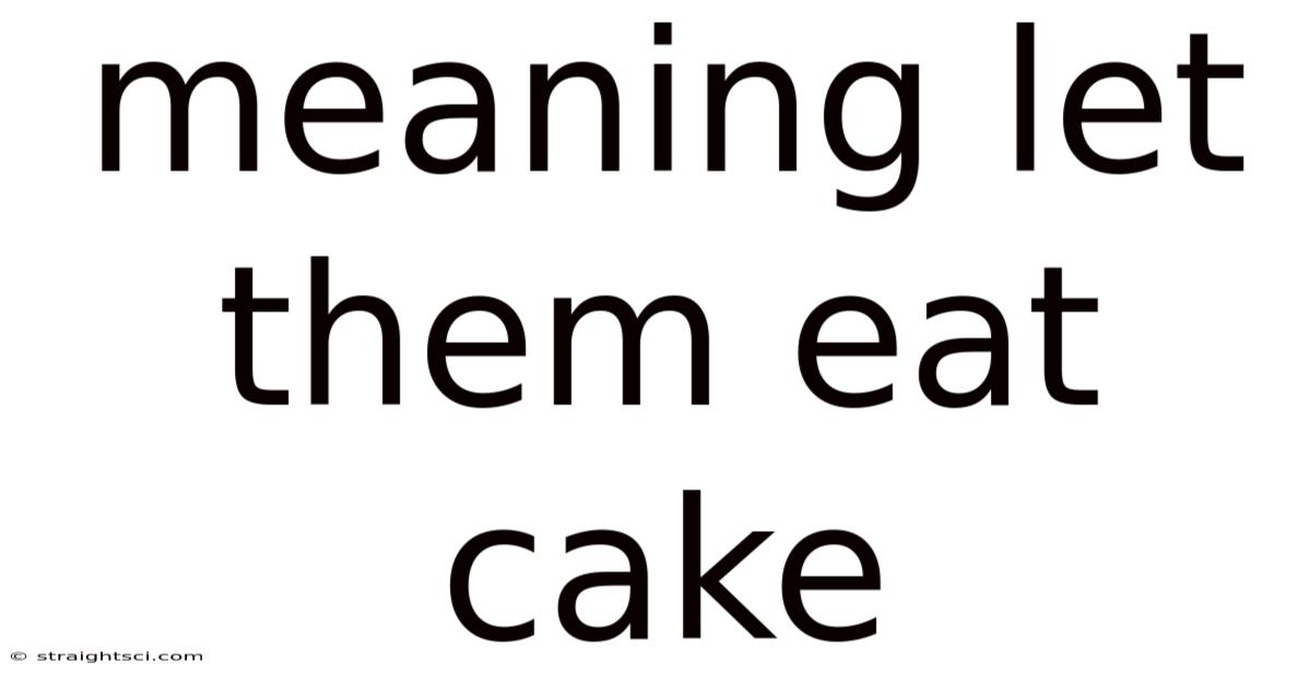 Meaning Let Them Eat Cake