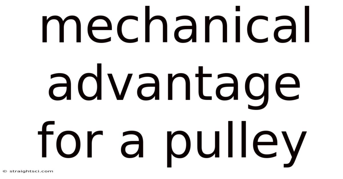 Mechanical Advantage For A Pulley