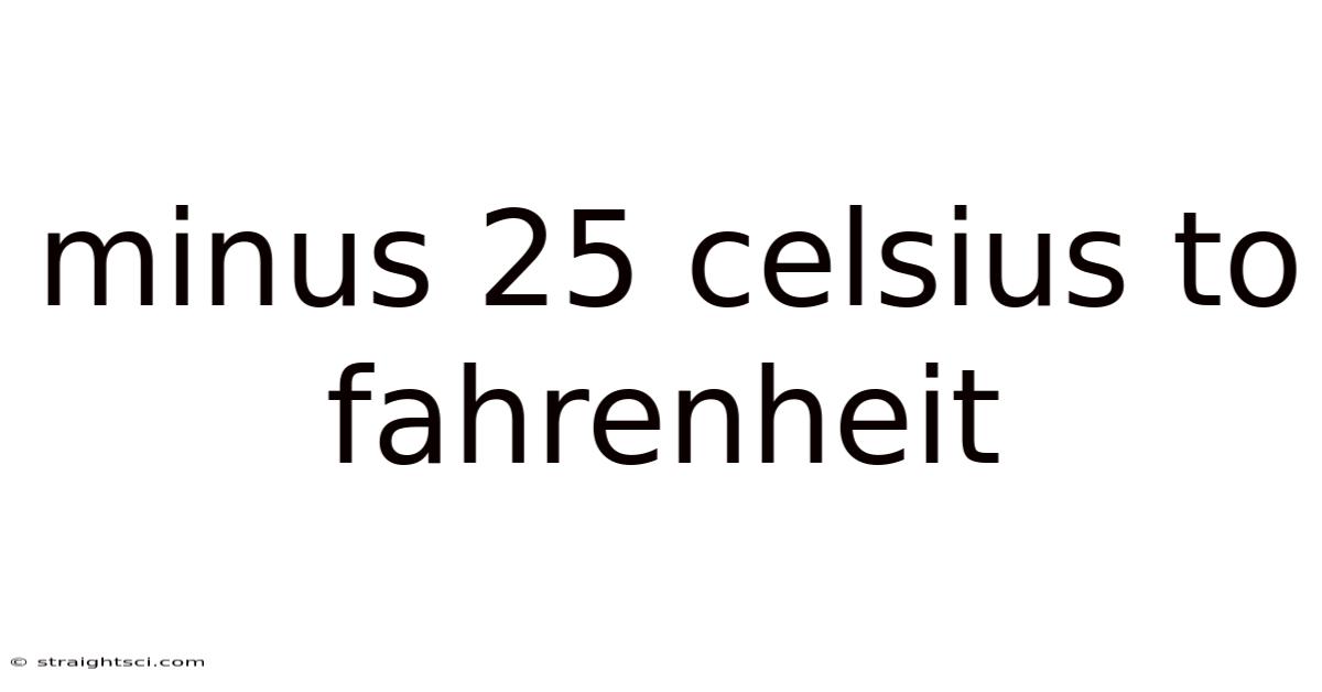 Minus 25 Celsius To Fahrenheit