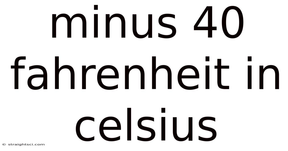 Minus 40 Fahrenheit In Celsius