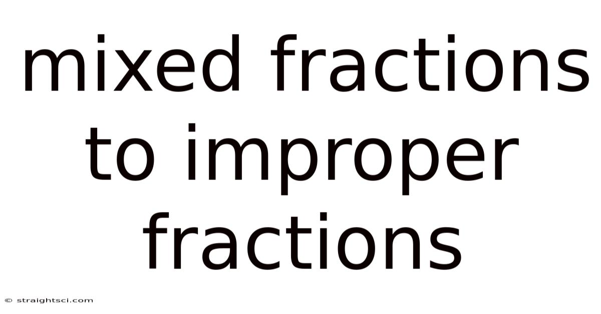 Mixed Fractions To Improper Fractions