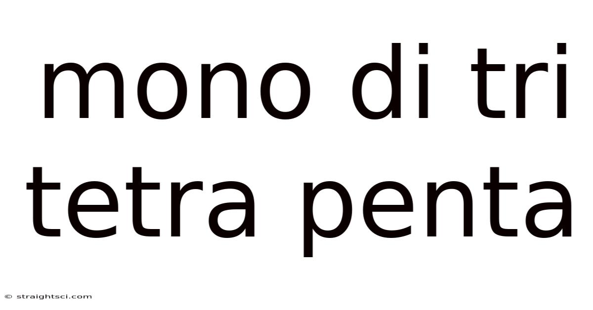 Mono Di Tri Tetra Penta