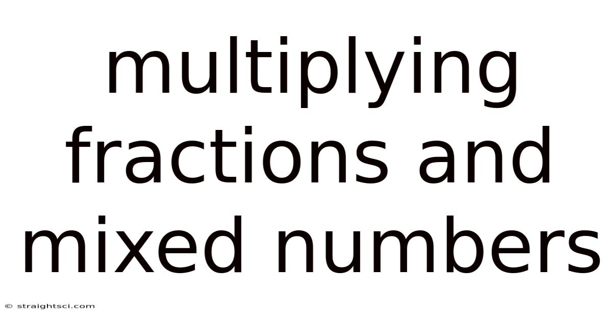 Multiplying Fractions And Mixed Numbers