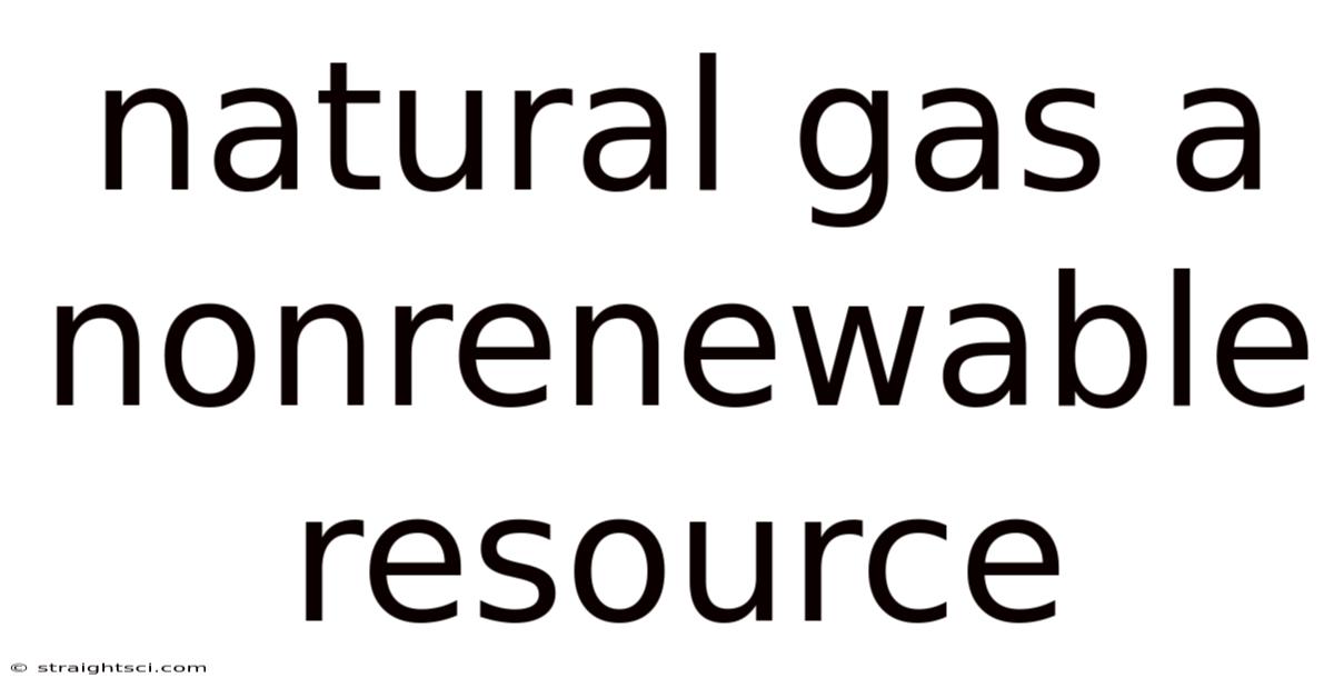 Natural Gas A Nonrenewable Resource
