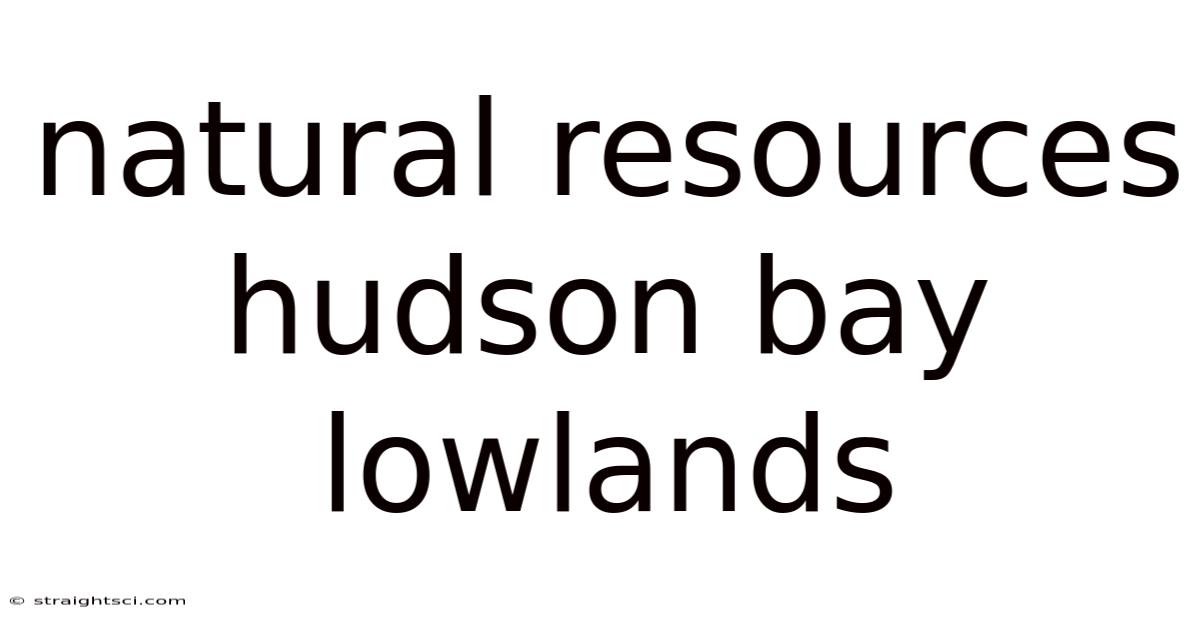 Natural Resources Hudson Bay Lowlands