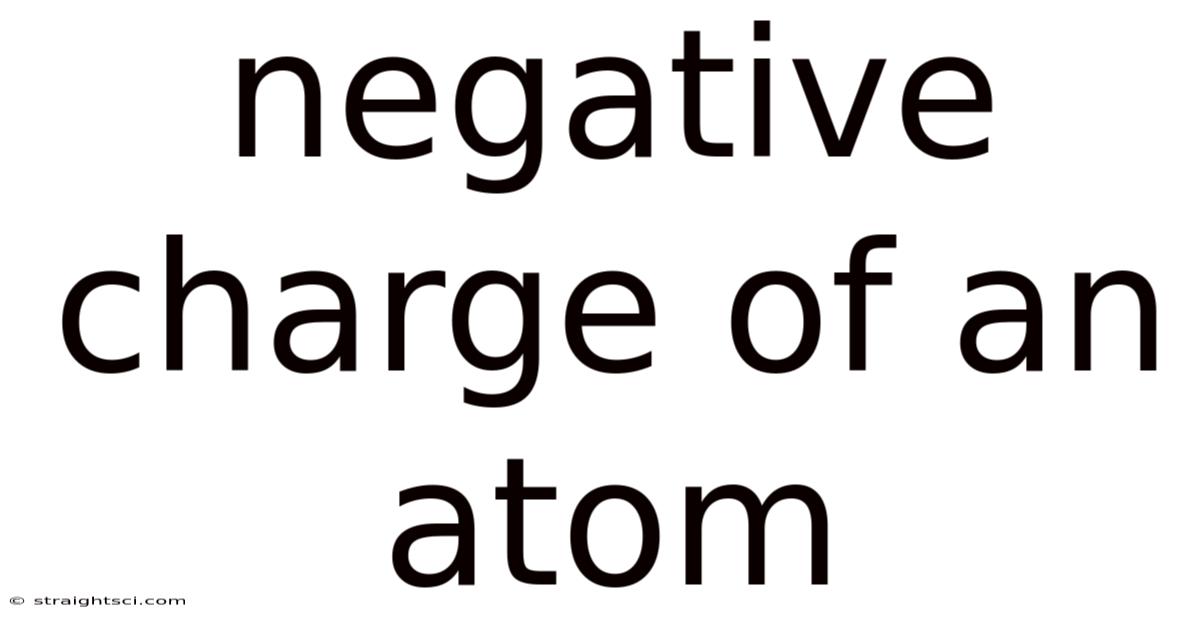 Negative Charge Of An Atom