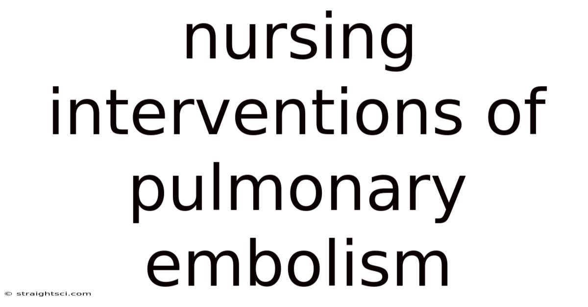 Nursing Interventions Of Pulmonary Embolism